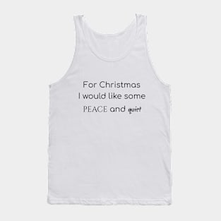 For Christmas I would like some peace and quiet Tank Top